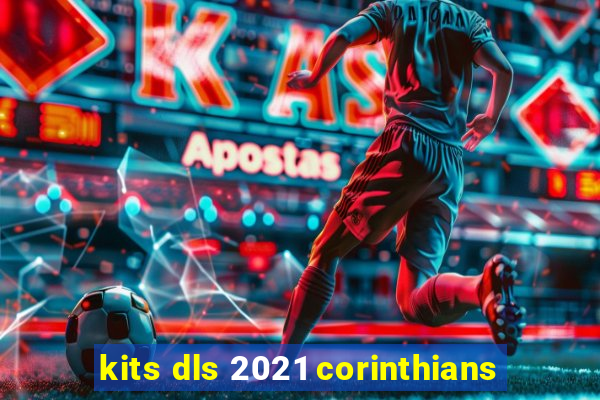 kits dls 2021 corinthians